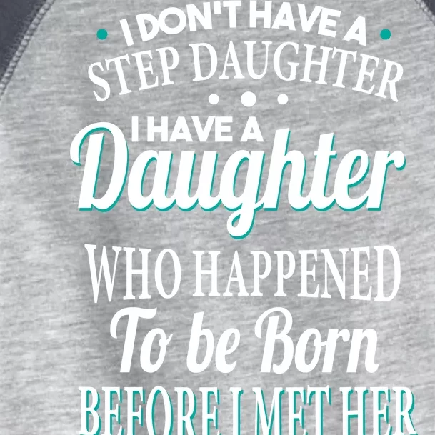 I Don't Have A Step Daughter Toddler Fine Jersey T-Shirt