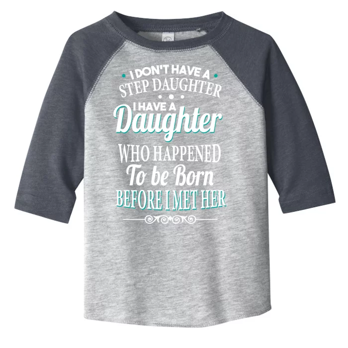 I Don't Have A Step Daughter Toddler Fine Jersey T-Shirt