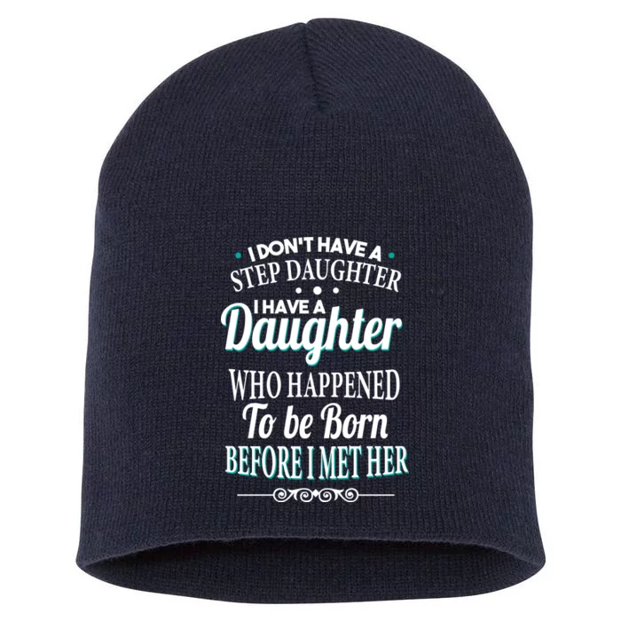 I Don't Have A Step Daughter Short Acrylic Beanie