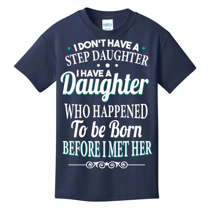 I Don't Have A Step Daughter Kids T-Shirt