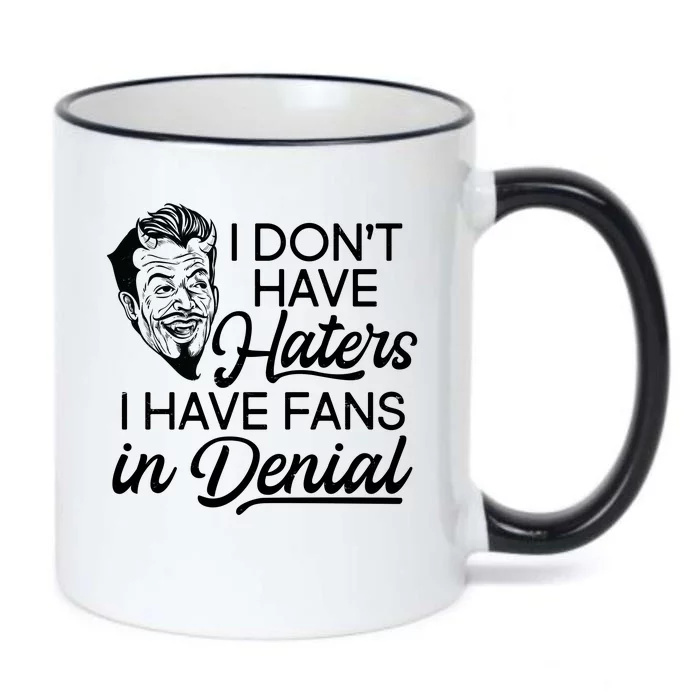 I Don't Have Haters I Have Fans In Denial Black Color Changing Mug