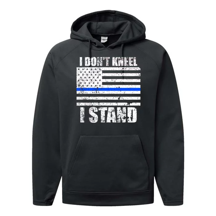 I Dont Kneel I Stand USA Blue Line Flag Performance Fleece Hoodie