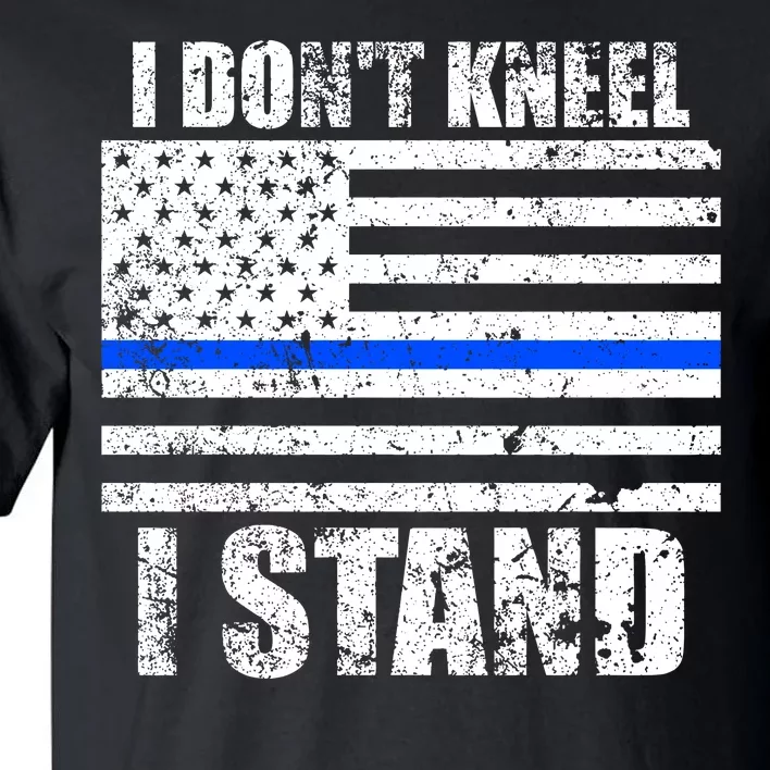 I Dont Kneel I Stand USA Blue Line Flag Tall T-Shirt