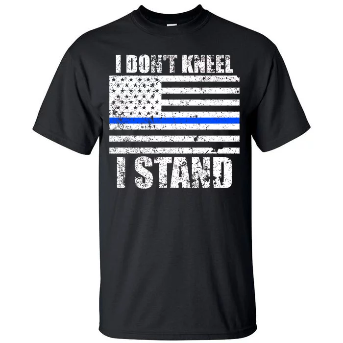 I Dont Kneel I Stand USA Blue Line Flag Tall T-Shirt