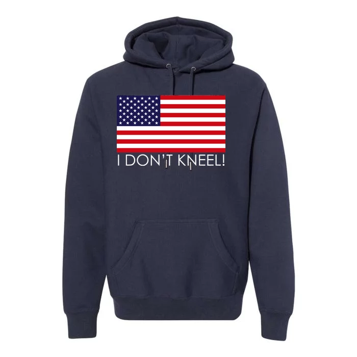 I Don't Kneel USA Flag Premium Hoodie