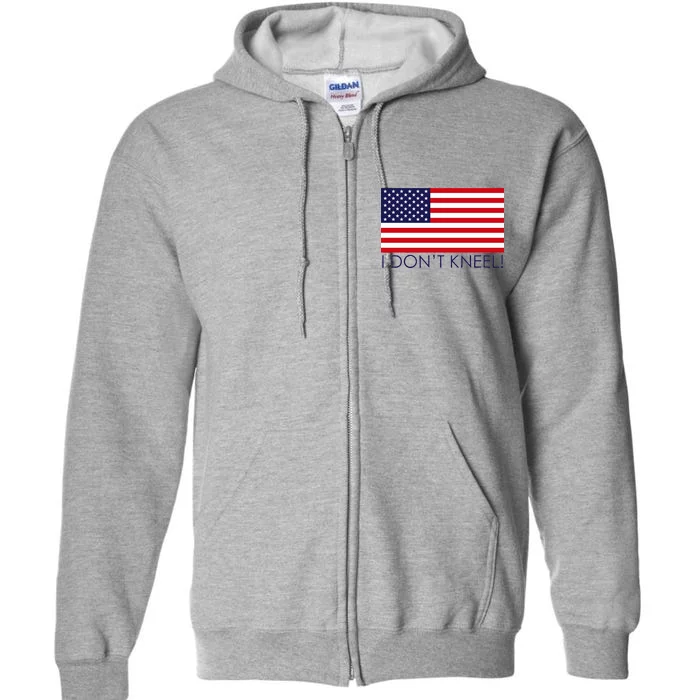 I Don't Kneel USA Flag Full Zip Hoodie