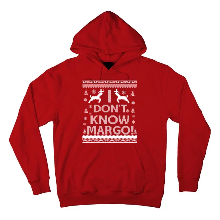 I Don't Know Margo Ugly Christmas Sweater Funny Tall Hoodie