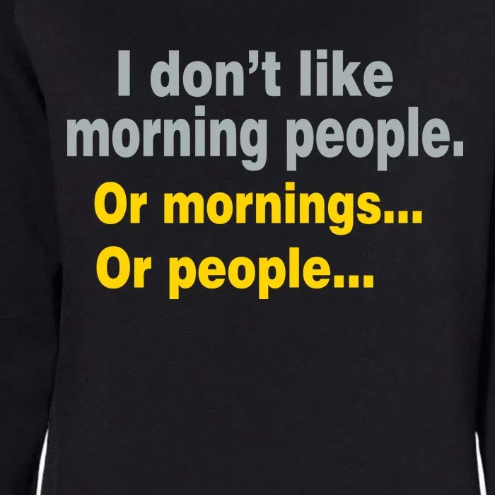 I Don't Like Morning People Womens California Wash Sweatshirt