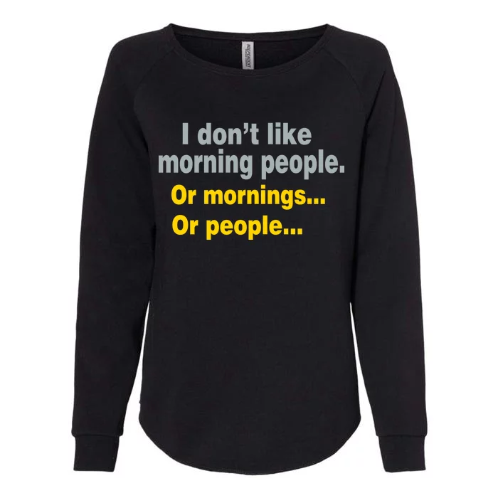 I Don't Like Morning People Womens California Wash Sweatshirt