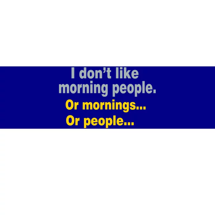 I Don't Like Morning People Bumper Sticker