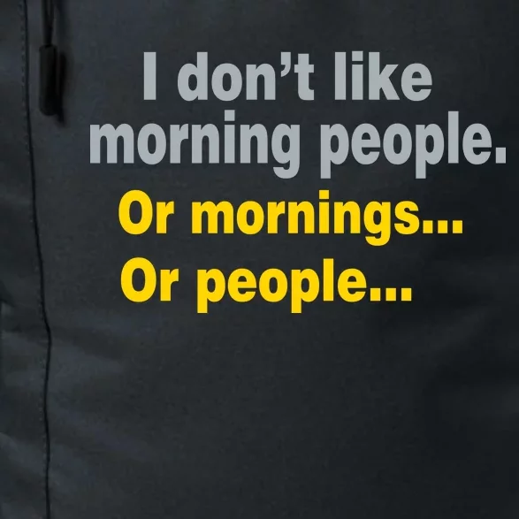 I Don't Like Morning People Daily Commute Backpack