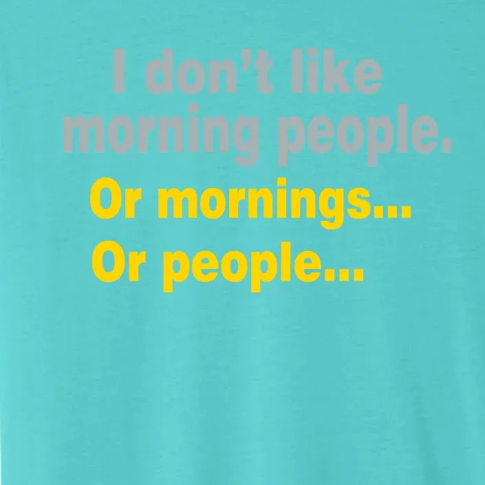 I Don't Like Morning People ChromaSoft Performance T-Shirt