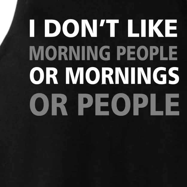 I Don't Like Mornings Or People Ladies Tri-Blend Wicking Tank