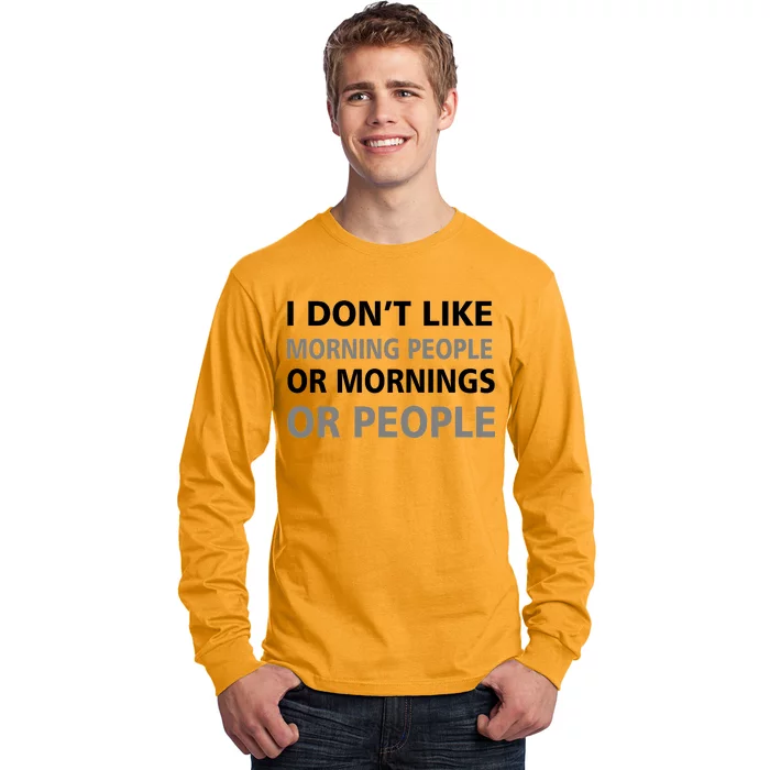 I Don't Like Mornings Or People Long Sleeve Shirt