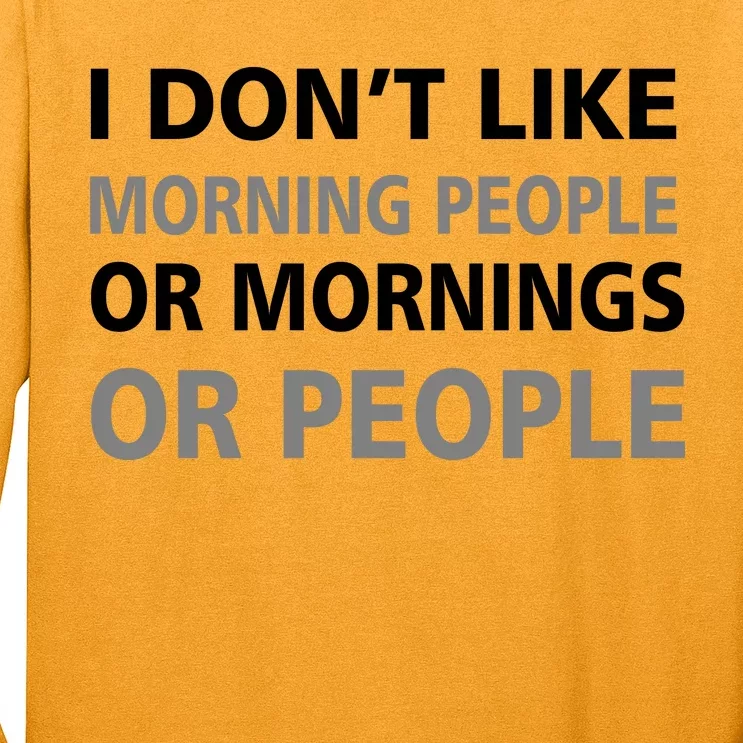 I Don't Like Mornings Or People Long Sleeve Shirt