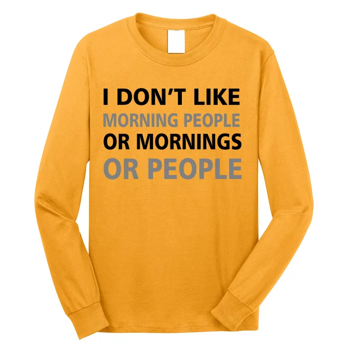 I Don't Like Mornings Or People Long Sleeve Shirt