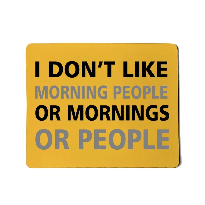 I Don't Like Mornings Or People Mousepad