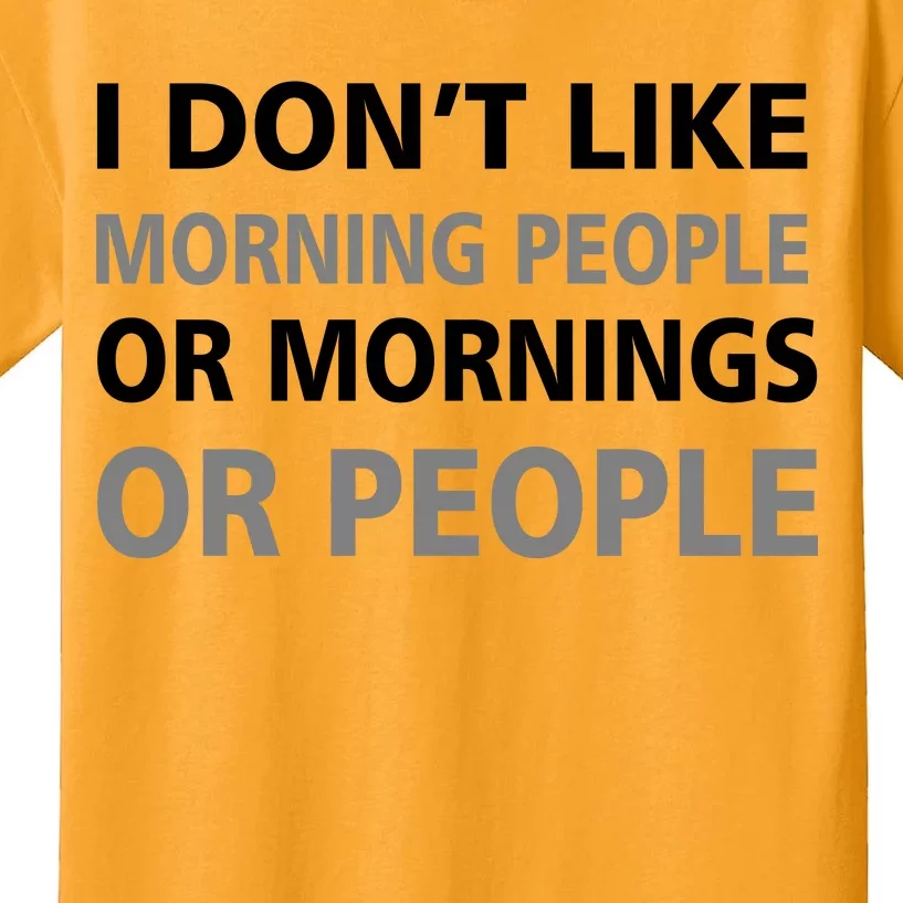 I Don't Like Mornings Or People Kids T-Shirt