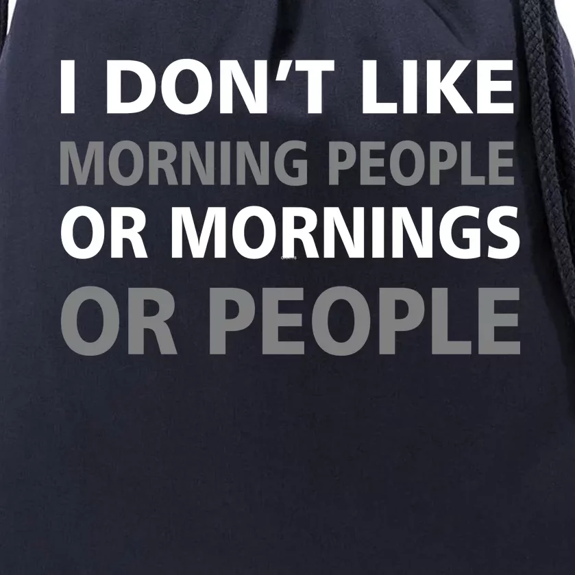 I Don't Like Mornings Or People Drawstring Bag