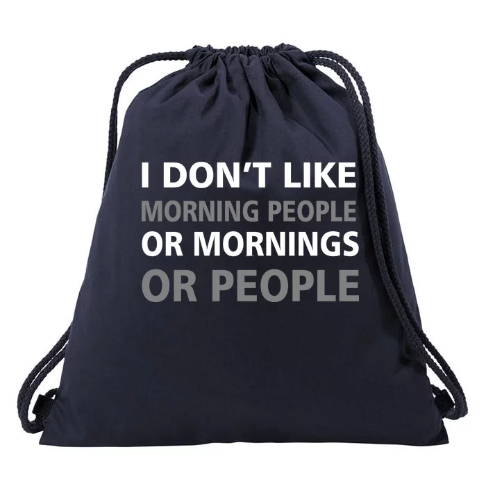 I Don't Like Mornings Or People Drawstring Bag