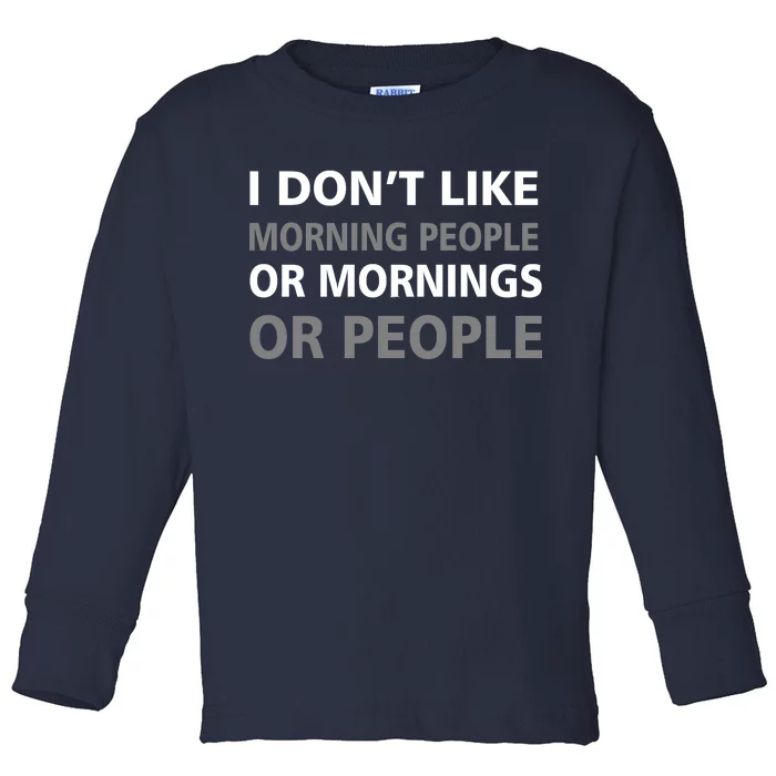 I Don't Like Mornings Or People Toddler Long Sleeve Shirt