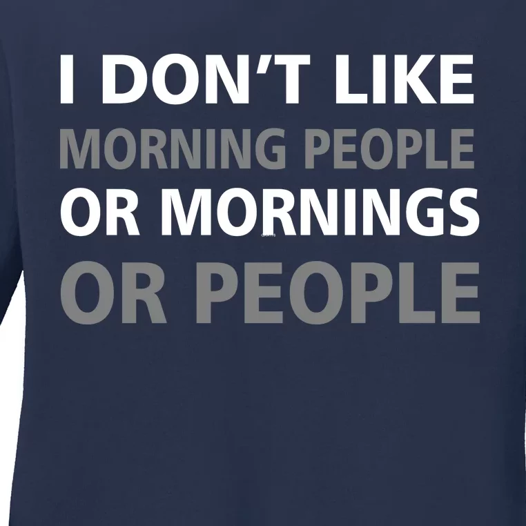 I Don't Like Mornings Or People Ladies Long Sleeve Shirt