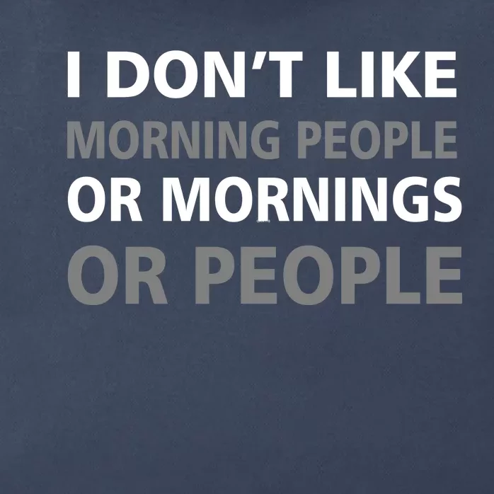 I Don't Like Mornings Or People Zip Tote Bag