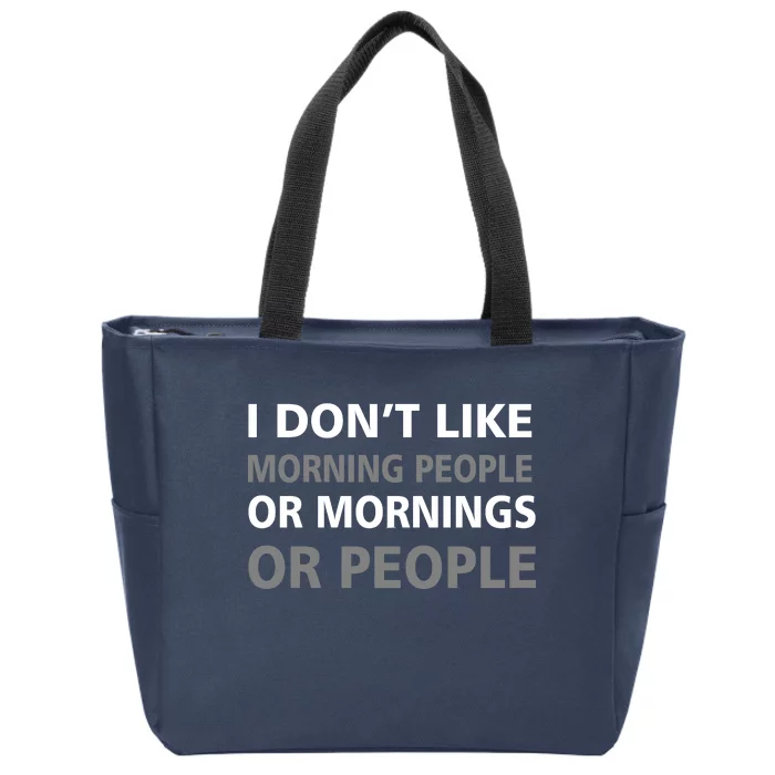 I Don't Like Mornings Or People Zip Tote Bag