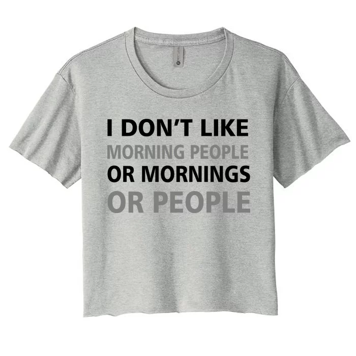 I Don't Like Mornings Or People Women's Crop Top Tee