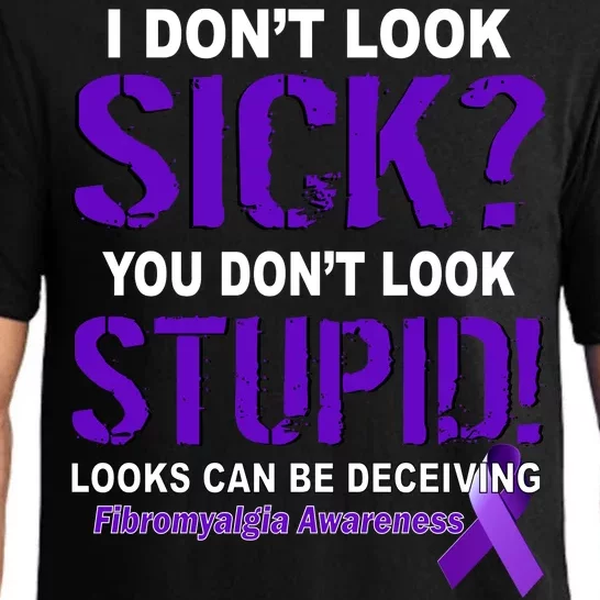 I Don't Look Sick Stupid Fibromyalgia Awareness Pajama Set