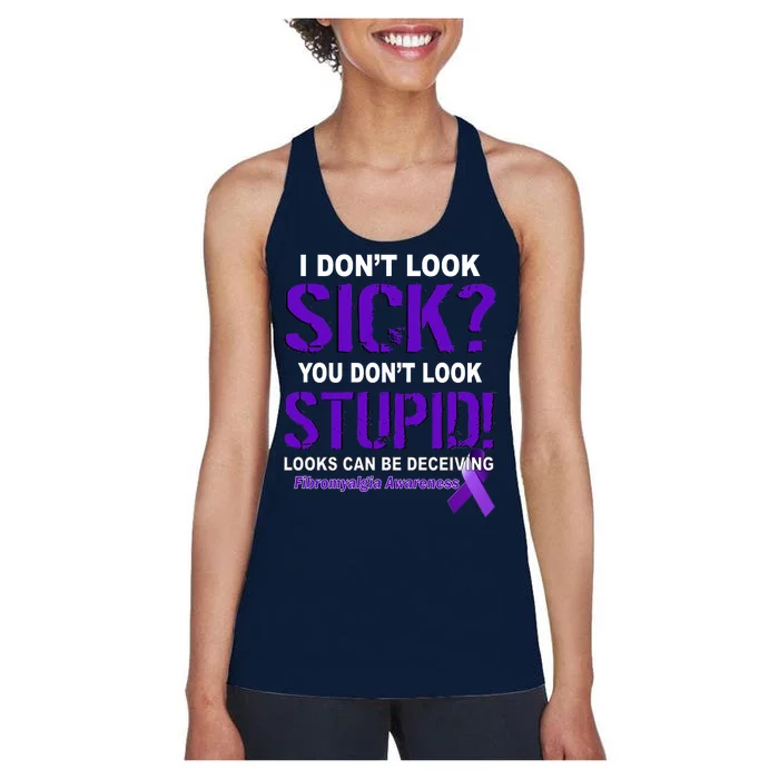 I Don't Look Sick Stupid Fibromyalgia Awareness Women's Racerback Tank