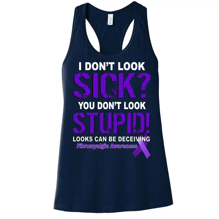 I Don't Look Sick Stupid Fibromyalgia Awareness Women's Racerback Tank