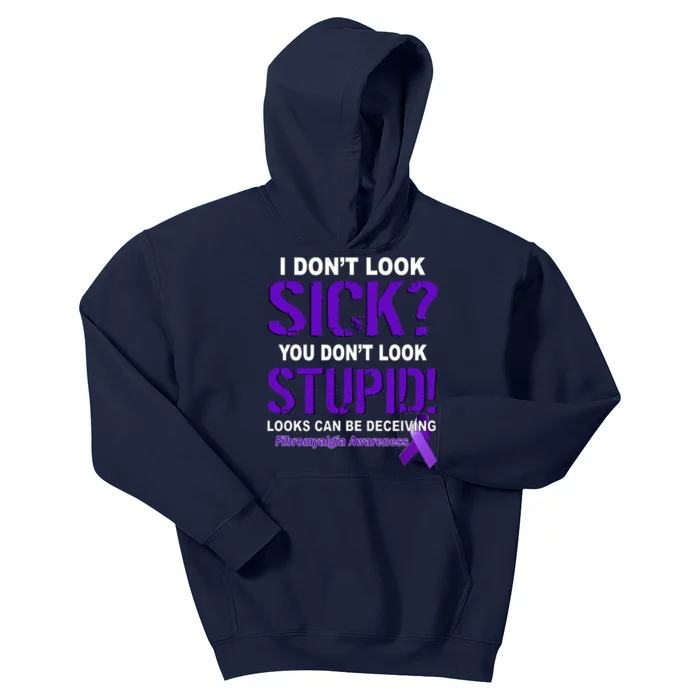 I Don't Look Sick Stupid Fibromyalgia Awareness Kids Hoodie