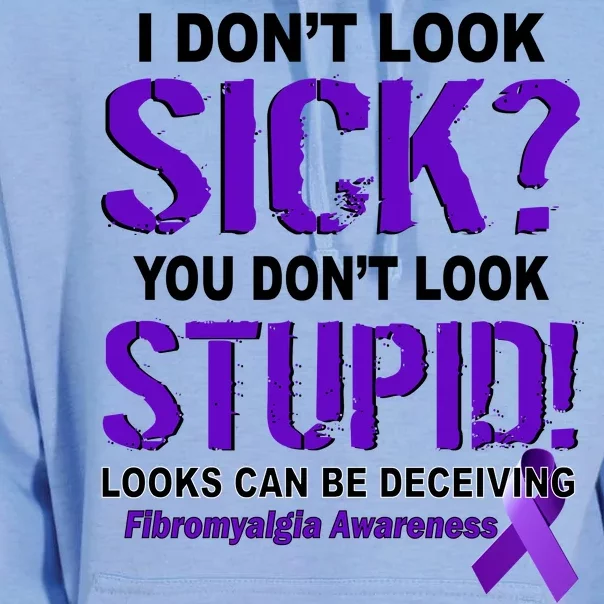 I Don't Look Sick Stupid Fibromyalgia Awareness Unisex Surf Hoodie