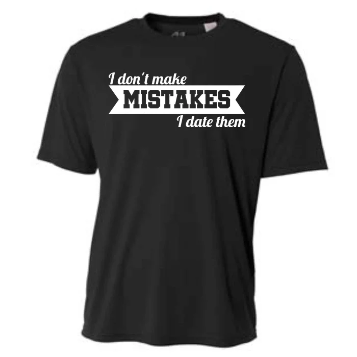 I Don't Make Mistakes I Date Them Cooling Performance Crew T-Shirt