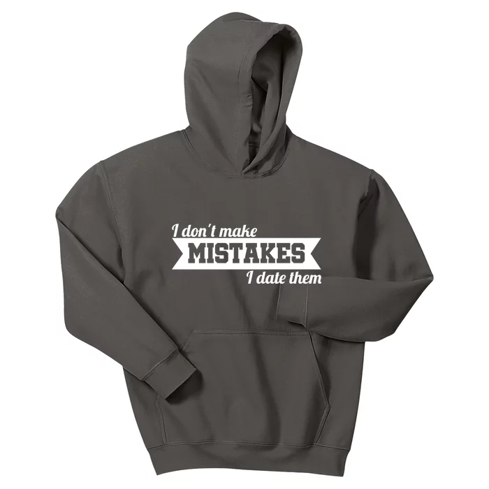 I Don't Make Mistakes I Date Them Kids Hoodie