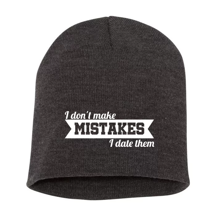 I Don't Make Mistakes I Date Them Short Acrylic Beanie