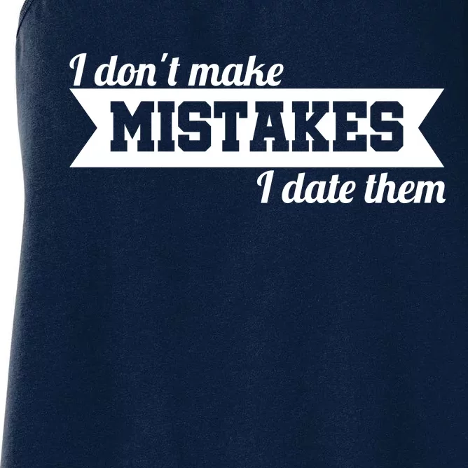 I Don't Make Mistakes I Date Them Women's Racerback Tank