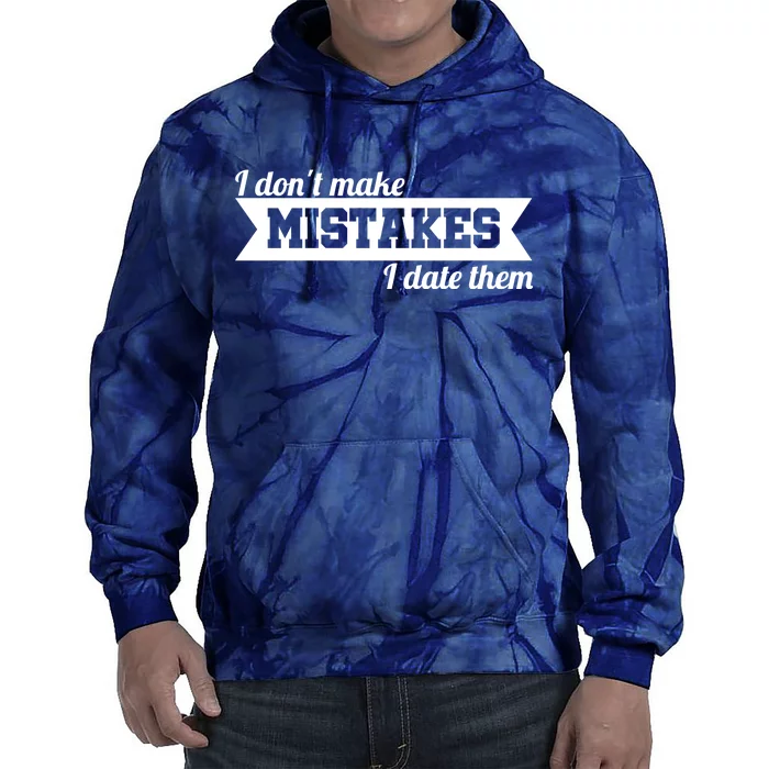 I Don't Make Mistakes I Date Them Tie Dye Hoodie