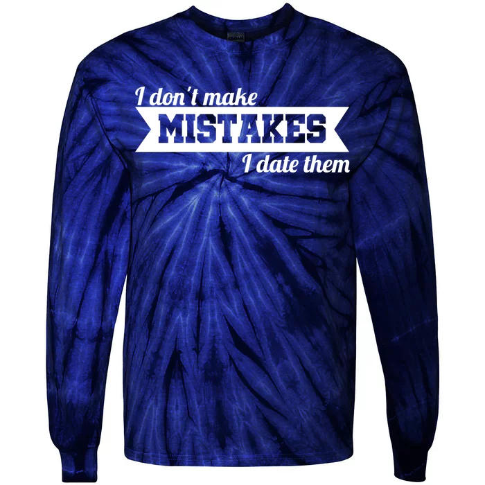 I Don't Make Mistakes I Date Them Tie-Dye Long Sleeve Shirt