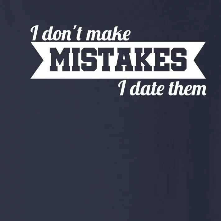 I Don't Make Mistakes I Date Them Toddler Long Sleeve Shirt