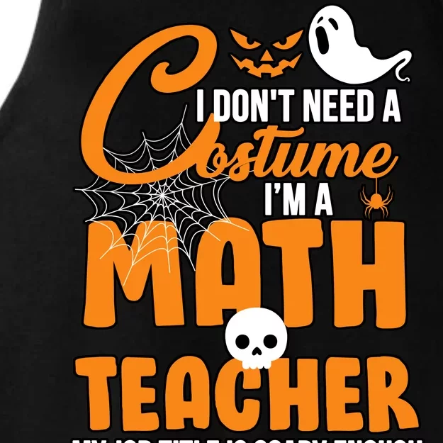 I Don't Need A Costume I'm A Math Teacher Ladies Tri-Blend Wicking Tank