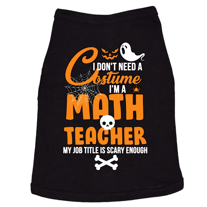 I Don't Need A Costume I'm A Math Teacher Doggie Tank