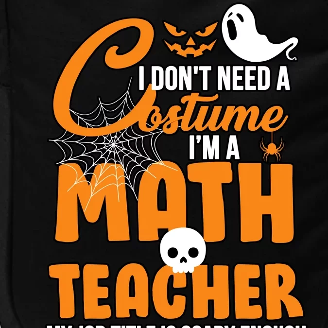 I Don't Need A Costume I'm A Math Teacher Impact Tech Backpack