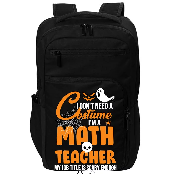 I Don't Need A Costume I'm A Math Teacher Impact Tech Backpack