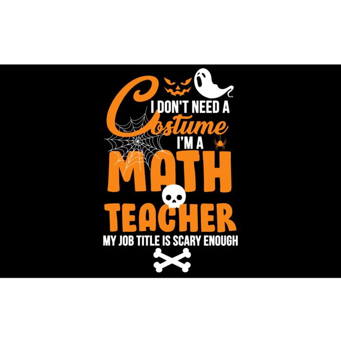 I Don't Need A Costume I'm A Math Teacher Bumper Sticker