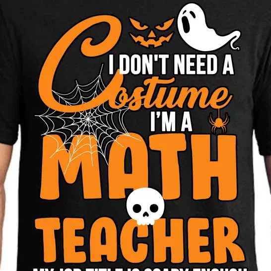 I Don't Need A Costume I'm A Math Teacher Pajama Set