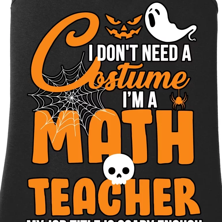 I Don't Need A Costume I'm A Math Teacher Ladies Essential Tank