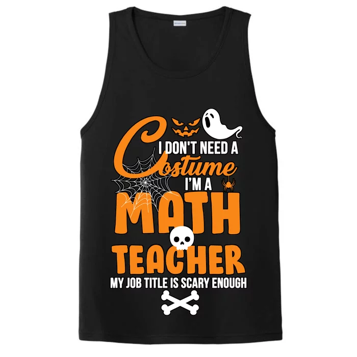 I Don't Need A Costume I'm A Math Teacher Performance Tank