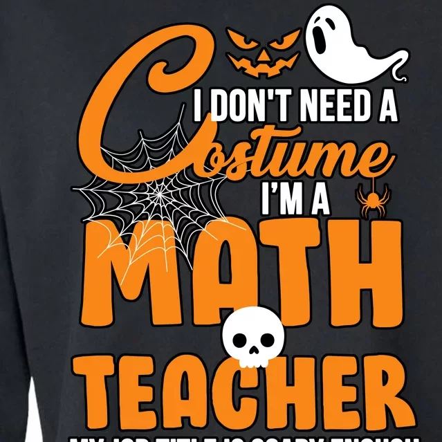 I Don't Need A Costume I'm A Math Teacher Cropped Pullover Crew